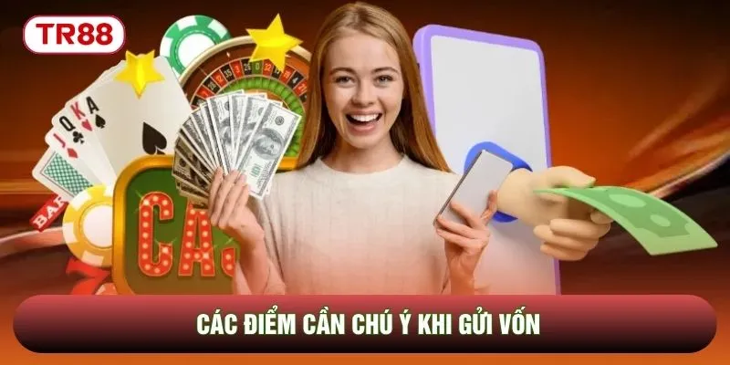 Các điểm cần chú ý khi gửi vốn
