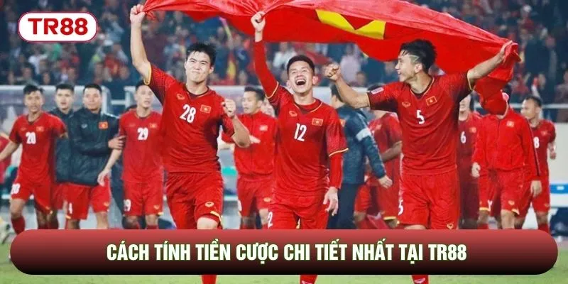 Cách tính tiền cược chi tiết nhất tại TR88