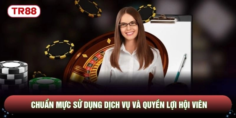Chuẩn mực sử dụng dịch vụ và quyền lợi hội viên