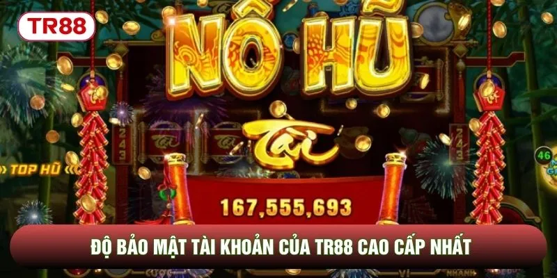 Độ bảo mật tài khoản của TR88 cao cấp nhất