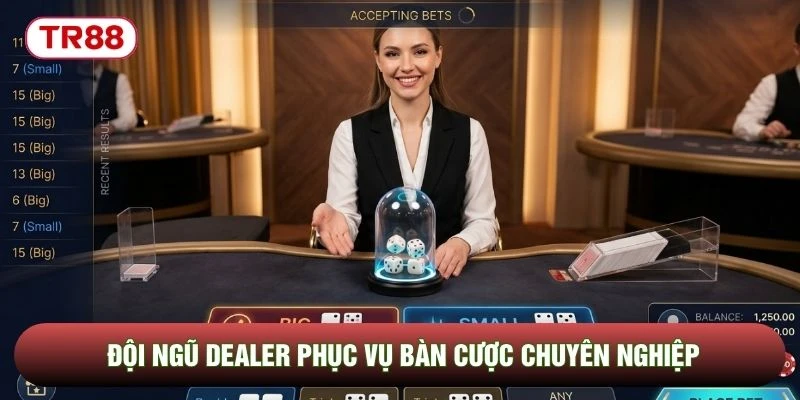 Đội ngũ Dealer phục vụ bàn cược chuyên nghiệp