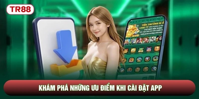 Khám phá những ưu điểm khi cài đặt app