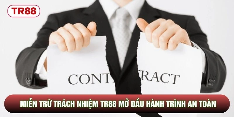 Miễn trừ trách nhiệm TR88 mở đầu hành trình an toàn