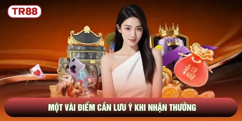 Một vài điểm cần lưu ý khi nhận thưởng