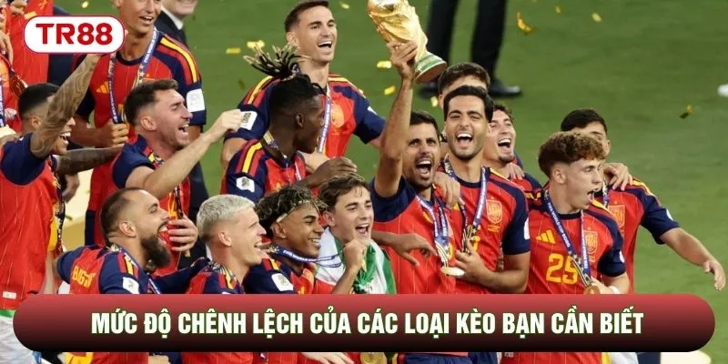 Mức độ chênh lệch của các loại kèo bạn cần biết