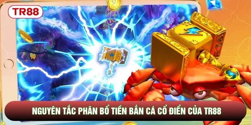 Nguyên tắc phân bổ tiền bắn cá cổ điển của TR88