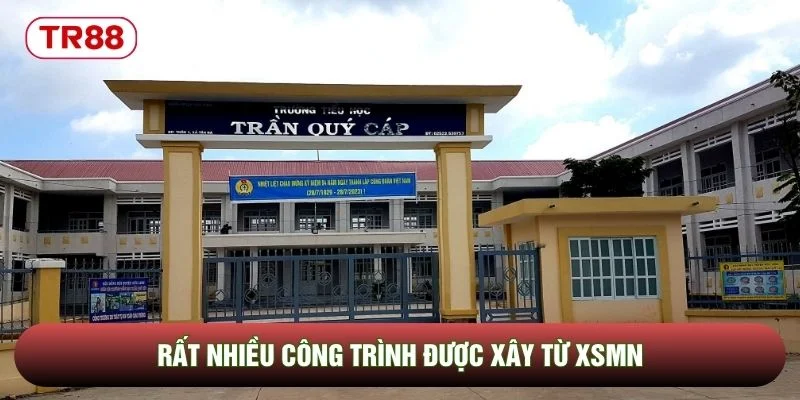 Rất nhiều công trình được xây từ XSMN
