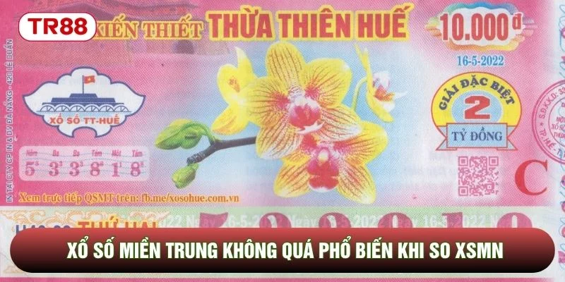 Xổ số miền Trung không quá phổ biến khi so XSMN